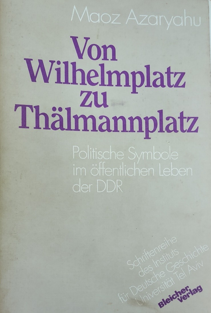 Read more about the article Von Wilhelmplatz zu Thälmannplatz. Politische Symbole imÖffentlichen Leben der DDR 1945-1985